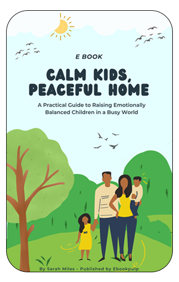 Calm Kids, Peaceful Home – The Ultimate Parenting Guide
