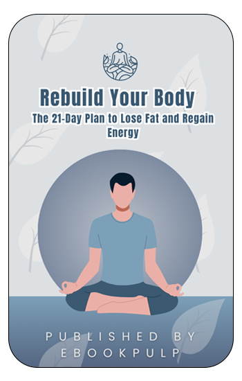 Rebuild Your Body – The 21-Day Plan to Lose Fat and Regain Energy